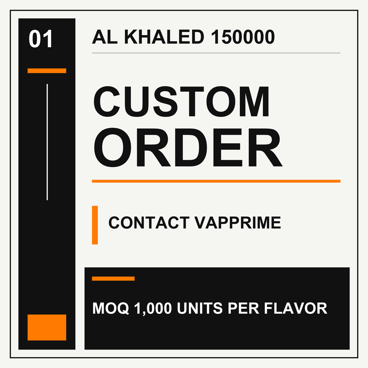 AL KHALED 150000 custom order - contact VapPrime